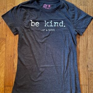 Dark Gray Be Kind women’s tshirt NWOT